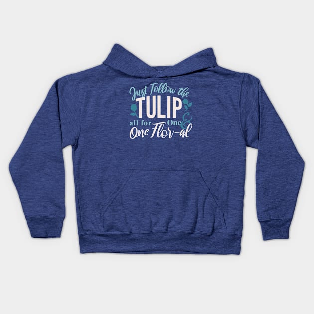 Just Follow the Tulip all for One , One Flor-al Ver 1 Kids Hoodie by FlinArt